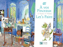 À vos pinceaux! / Let's paint! [édition bilingue]